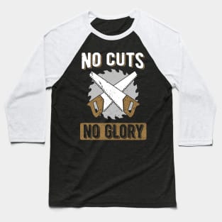 Woodworker T-Shirt No Cuts No Glory Carpentry Design Baseball T-Shirt